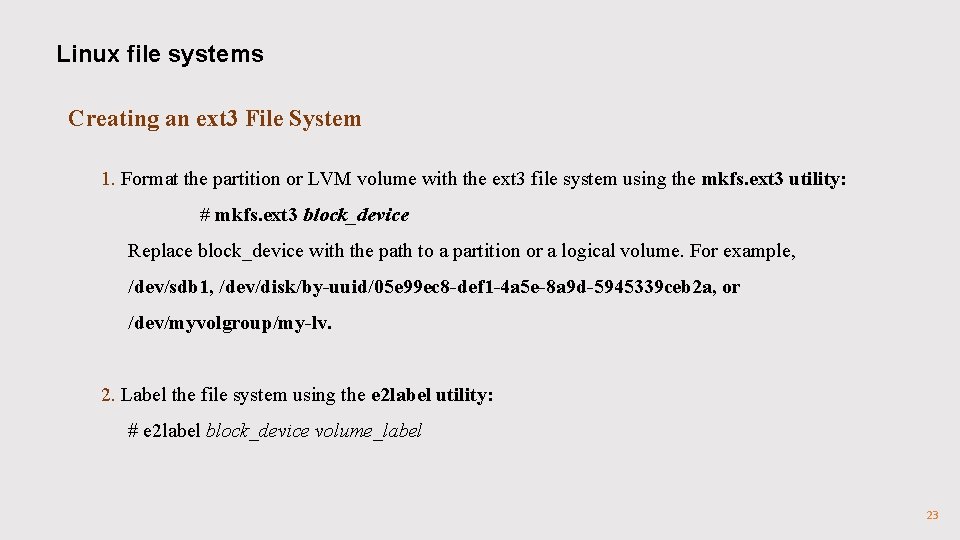 Linux file systems Creating an ext 3 File System 1. Format the partition or