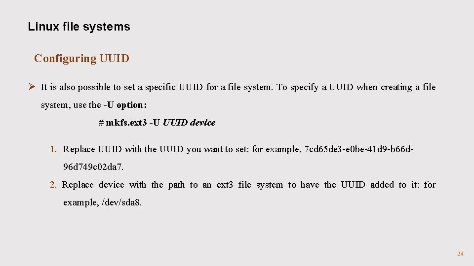 Linux file systems Configuring UUID Ø It is also possible to set a specific