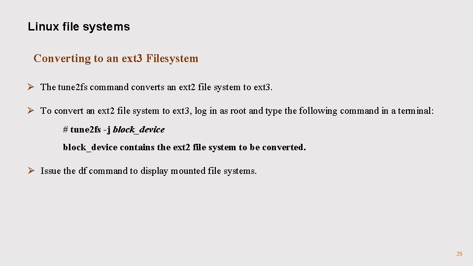 Linux file systems Converting to an ext 3 Filesystem Ø The tune 2 fs