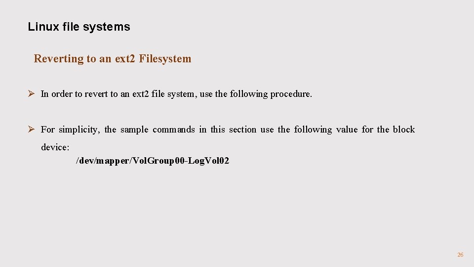 Linux file systems Reverting to an ext 2 Filesystem Ø In order to revert