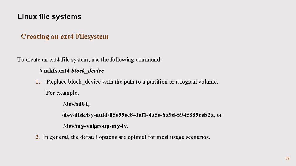 Linux file systems Creating an ext 4 Filesystem To create an ext 4 file