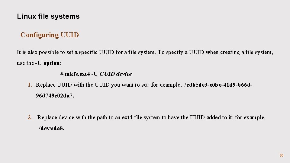 Linux file systems Configuring UUID It is also possible to set a specific UUID