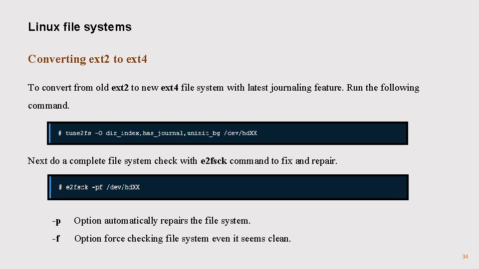 Linux file systems Converting ext 2 to ext 4 To convert from old ext