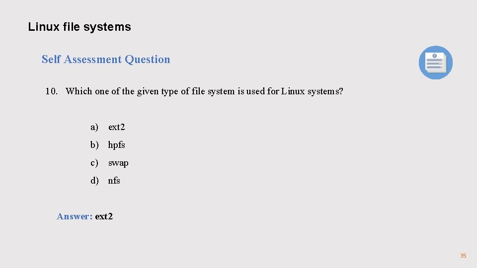 Linux file systems Self Assessment Question 10. Which one of the given type of