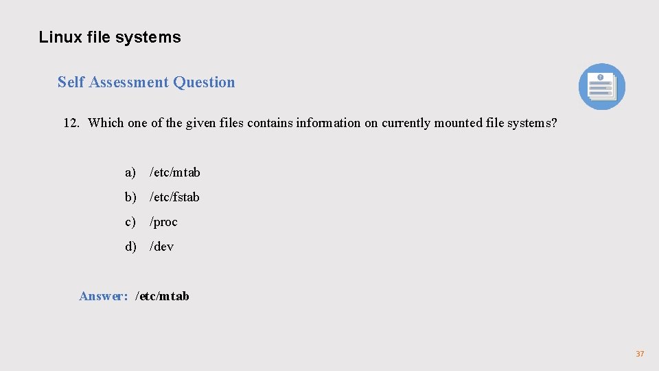 Linux file systems Self Assessment Question 12. Which one of the given files contains