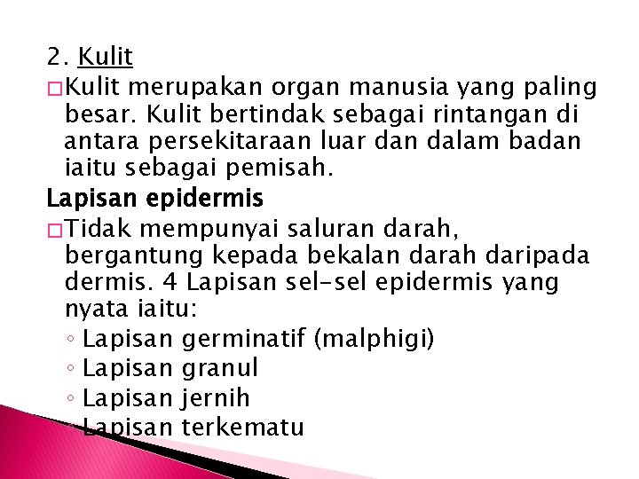 2. Kulit � Kulit merupakan organ manusia yang paling besar. Kulit bertindak sebagai rintangan