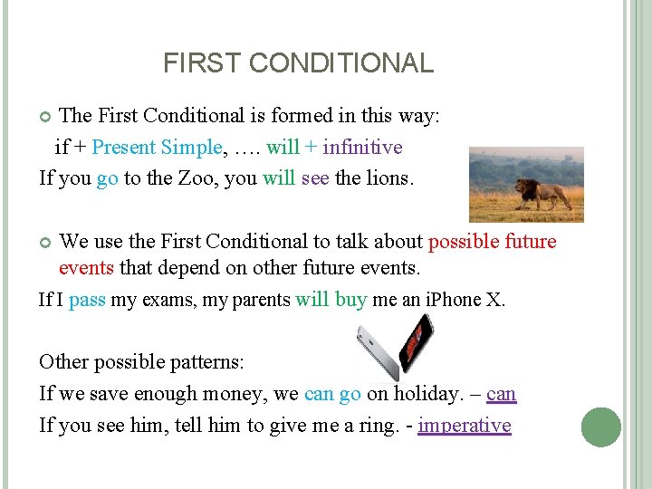 FIRST CONDITIONAL The First Conditional is formed in this way: if + Present Simple,