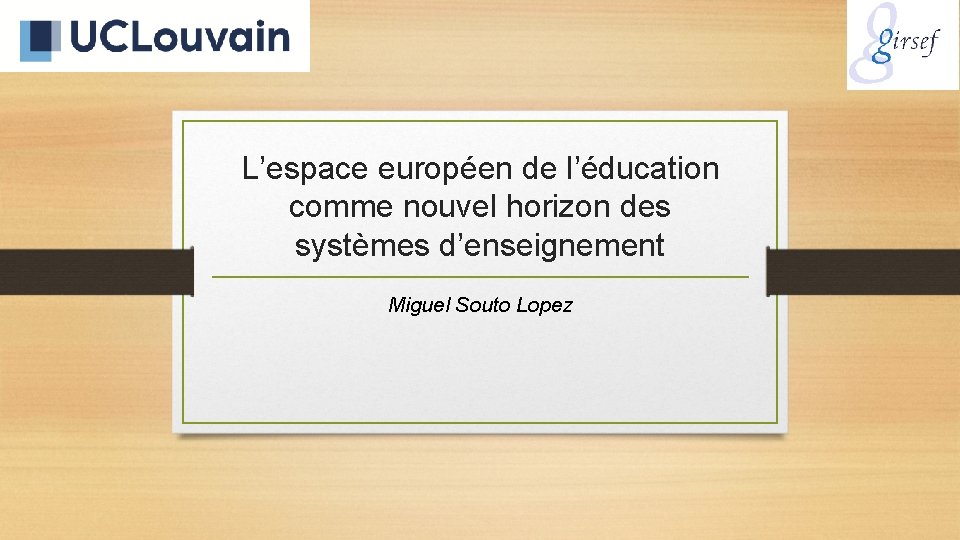 L’espace européen de l’éducation comme nouvel horizon des systèmes d’enseignement Miguel Souto Lopez 