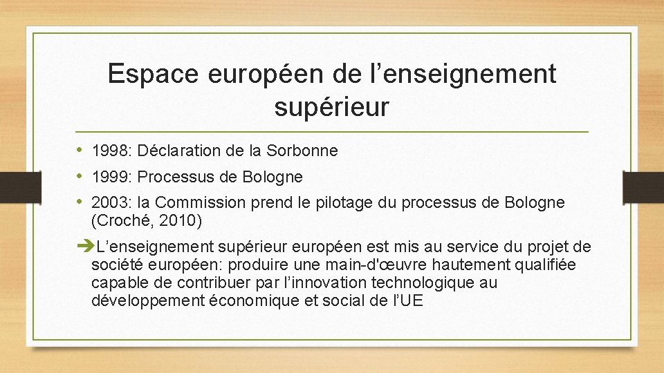 Espace européen de l’enseignement supérieur • 1998: Déclaration de la Sorbonne • 1999: Processus