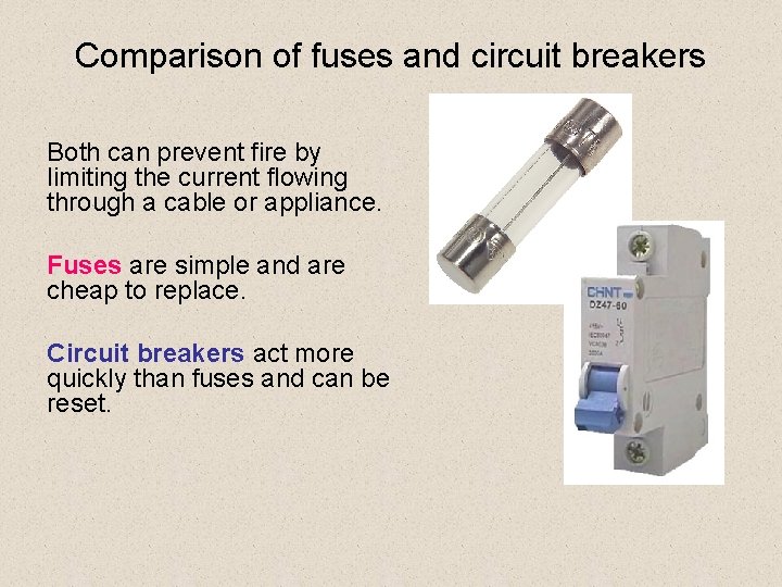 Comparison of fuses and circuit breakers Both can prevent fire by limiting the current