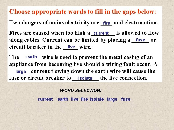 Choose appropriate words to fill in the gaps below: Two dangers of mains electricity