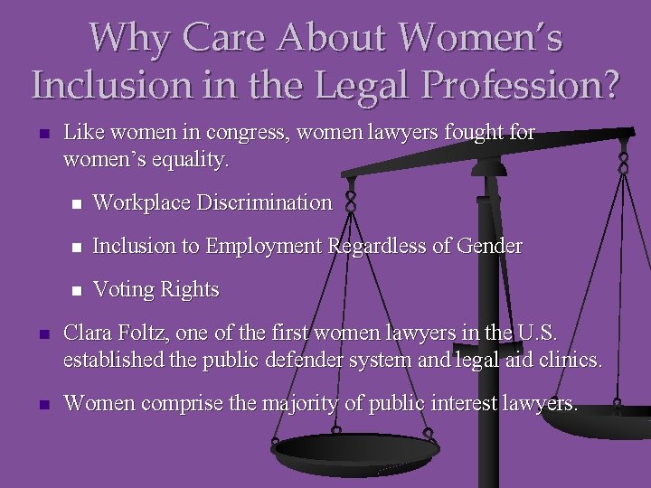 Why Care About Women’s Inclusion in the Legal Profession? n Like women in congress,