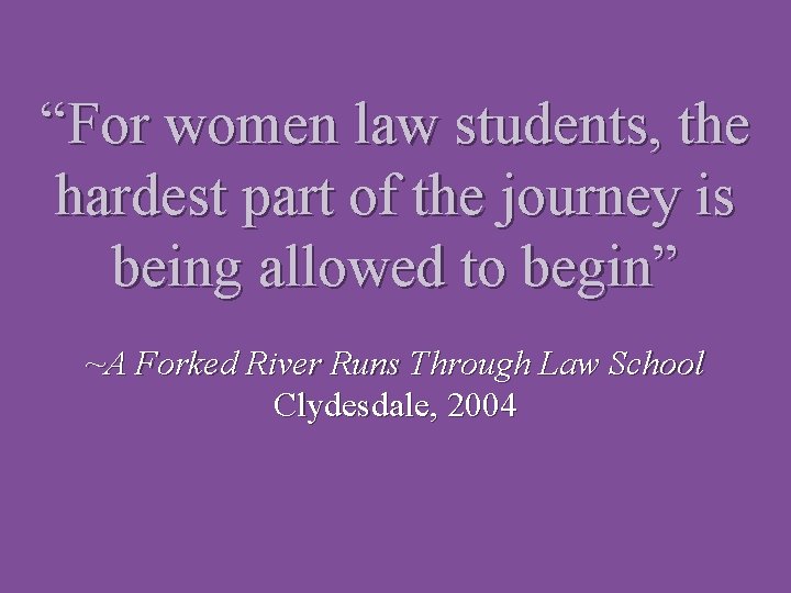 “For women law students, the hardest part of the journey is being allowed to