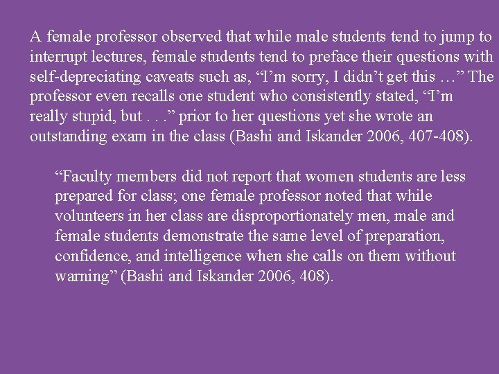 A female professor observed that while male students tend to jump to interrupt lectures,