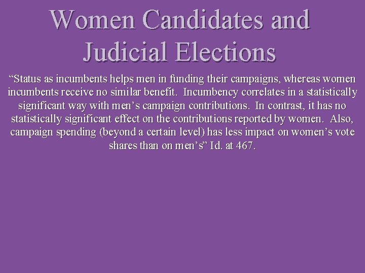 Women Candidates and Judicial Elections “Status as incumbents helps men in funding their campaigns,