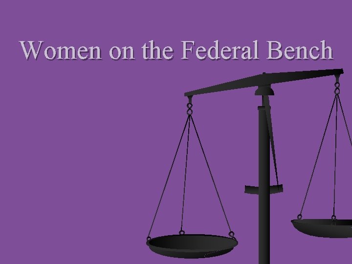 Women on the Federal Bench 