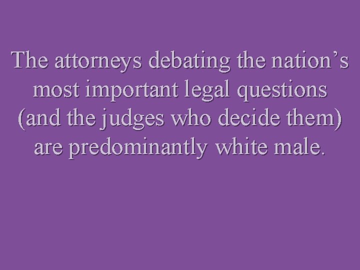 The attorneys debating the nation’s most important legal questions (and the judges who decide