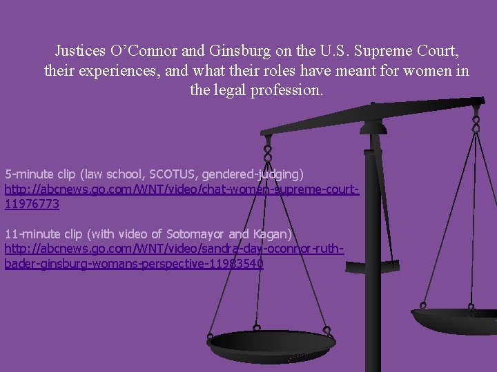 Justices O’Connor and Ginsburg on the U. S. Supreme Court, their experiences, and what