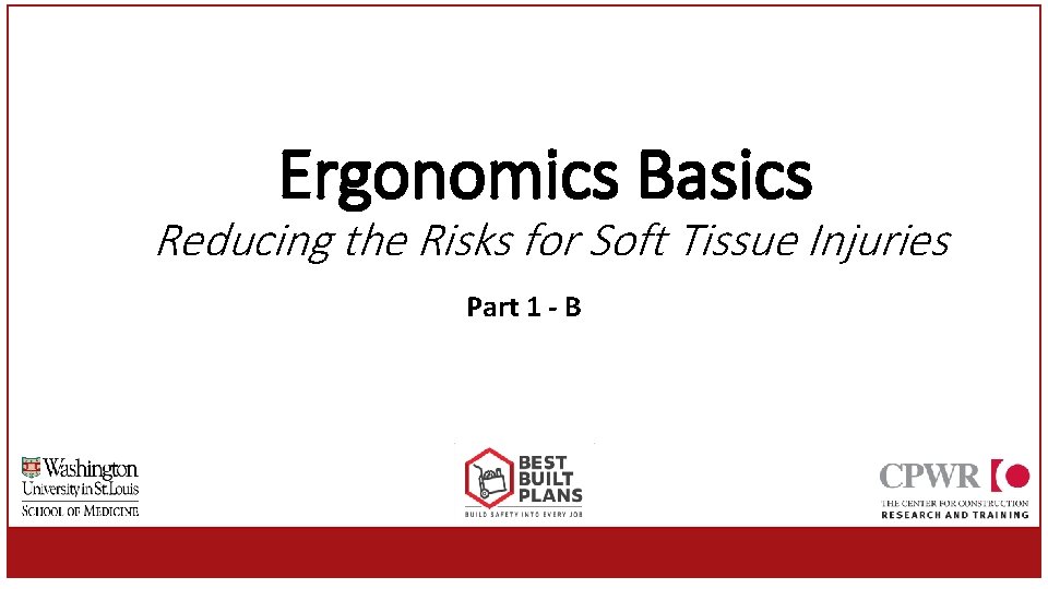 Ergonomics Basics Reducing the Risks for Soft Tissue Injuries Part 1 - B 