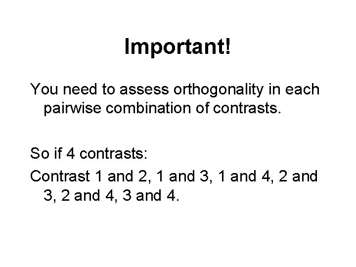 Important! You need to assess orthogonality in each pairwise combination of contrasts. So if