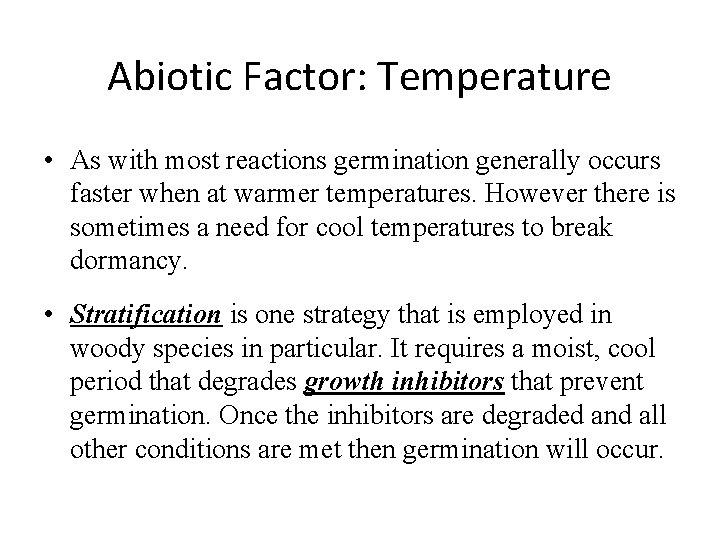 Abiotic Factor: Temperature • As with most reactions germination generally occurs faster when at