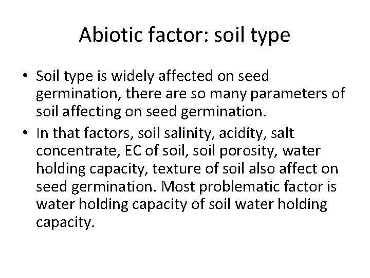 Abiotic factor: soil type • Soil type is widely affected on seed germination, there