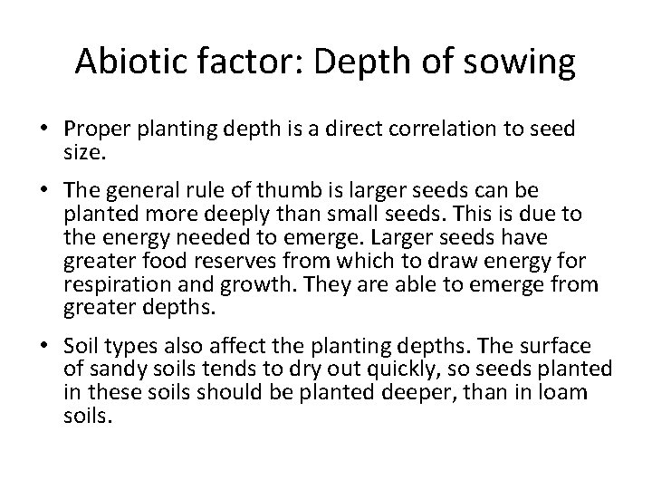 Abiotic factor: Depth of sowing • Proper planting depth is a direct correlation to