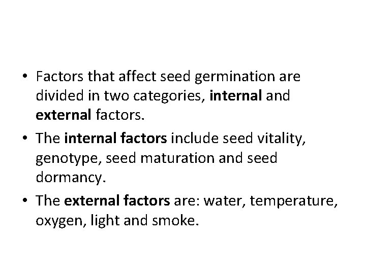  • Factors that affect seed germination are divided in two categories, internal and