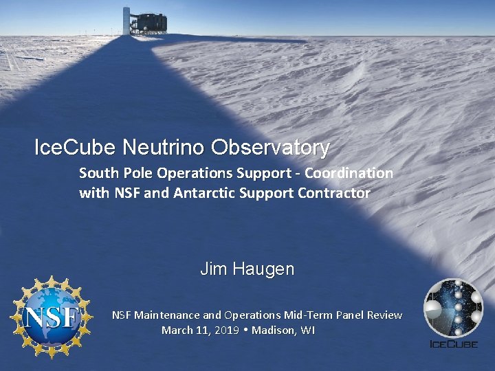Ice. Cube Neutrino Observatory South Pole Operations Support - Coordination with NSF and Antarctic