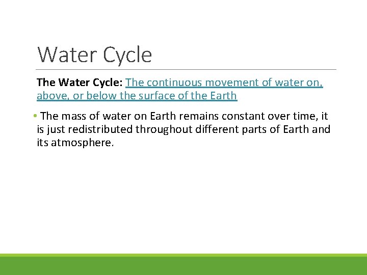 Water Cycle The Water Cycle: The continuous movement of water on, above, or below