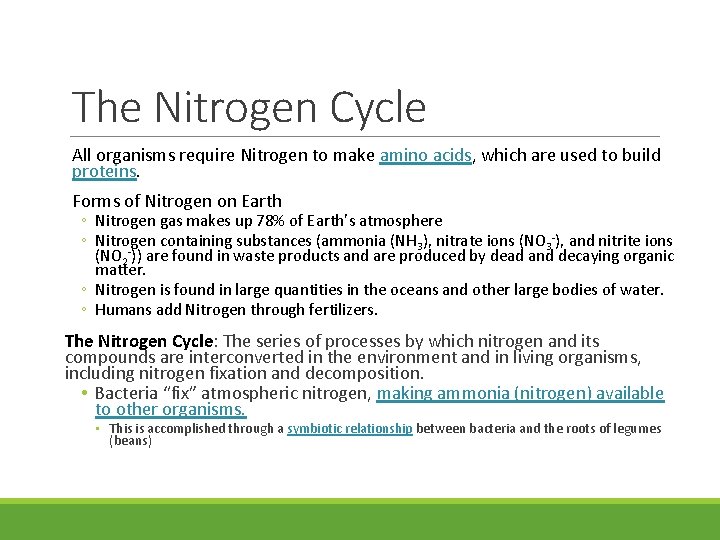 The Nitrogen Cycle All organisms require Nitrogen to make amino acids, which are used