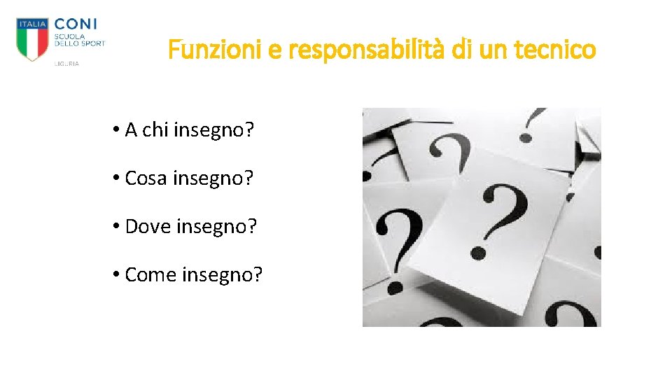 Funzioni e responsabilità di un tecnico • A chi insegno? • Cosa insegno? •