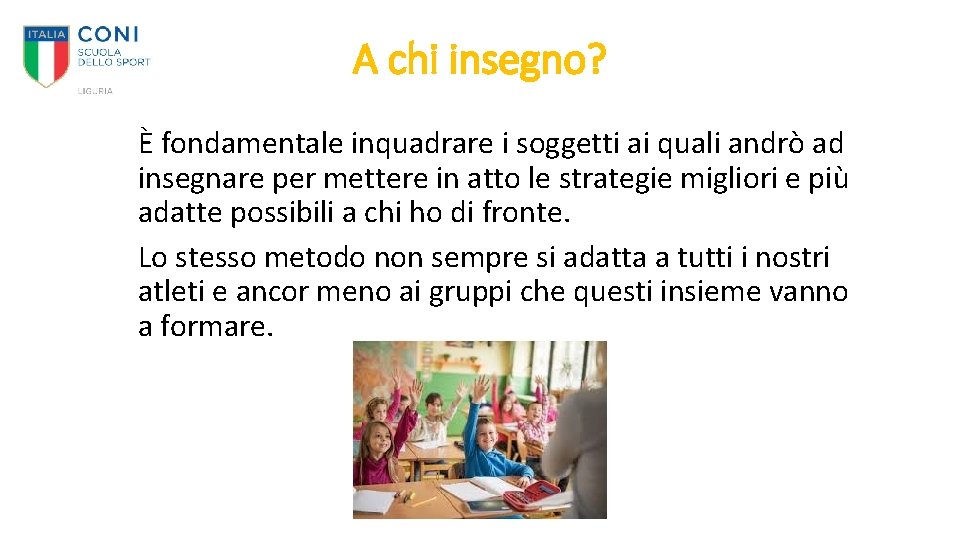 A chi insegno? È fondamentale inquadrare i soggetti ai quali andrò ad insegnare per