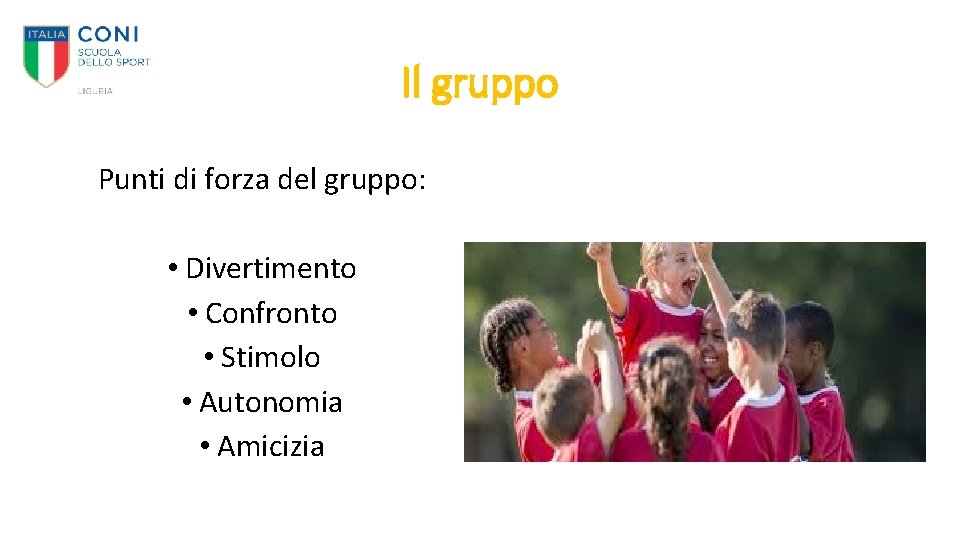 Il gruppo Punti di forza del gruppo: • Divertimento • Confronto • Stimolo •