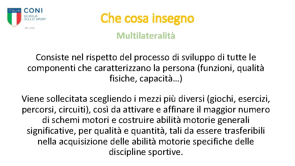 Che cosa insegno Multilateralità Consiste nel rispetto del processo di sviluppo di tutte le