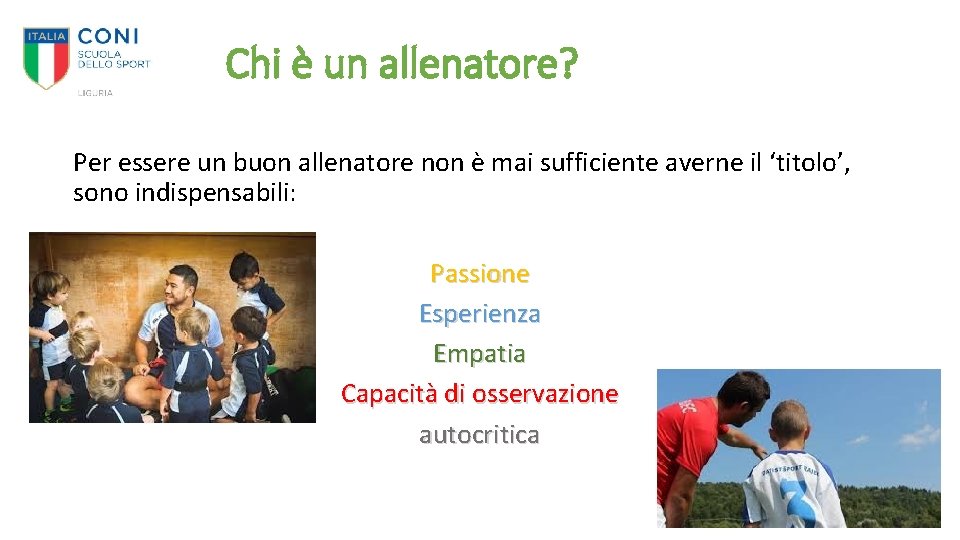 Chi è un allenatore? Per essere un buon allenatore non è mai sufficiente averne