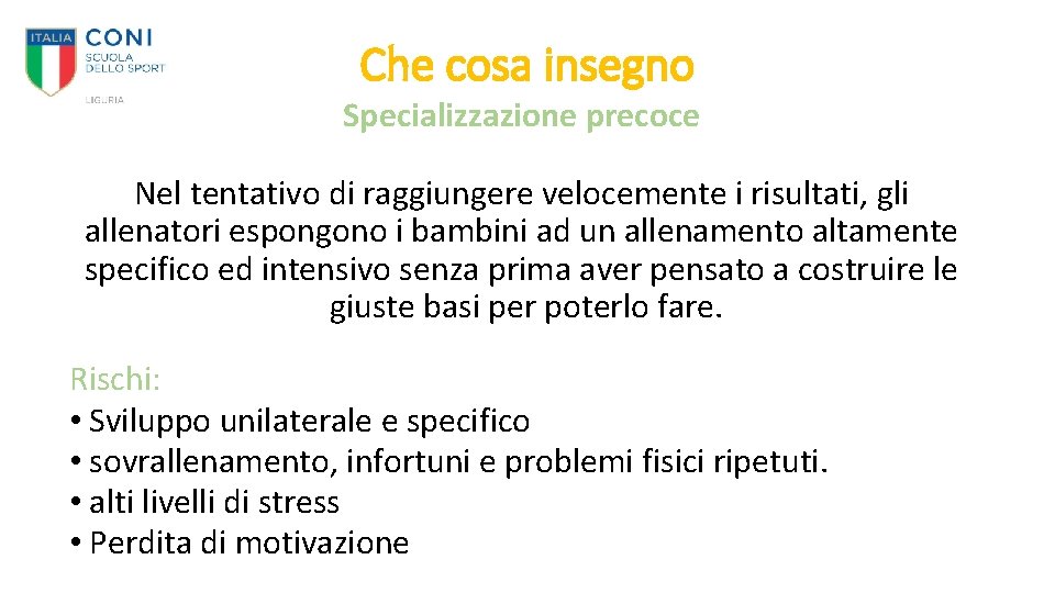 Che cosa insegno Specializzazione precoce Nel tentativo di raggiungere velocemente i risultati, gli allenatori