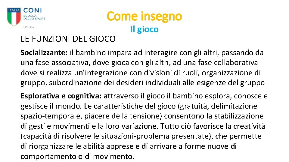 Come insegno LE FUNZIONI DEL GIOCO Il gioco Socializzante: il bambino impara ad interagire