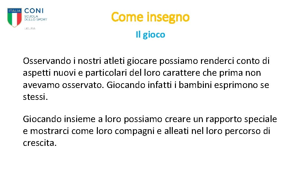 Come insegno Il gioco Osservando i nostri atleti giocare possiamo renderci conto di aspetti