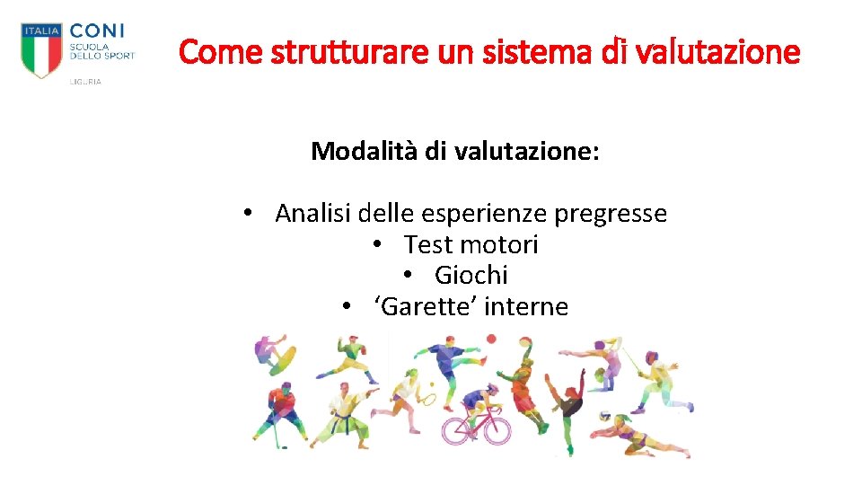 Come strutturare un sistema di valutazione Modalità di valutazione: • Analisi delle esperienze pregresse