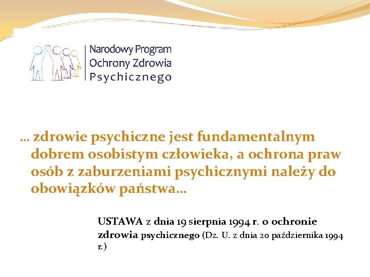 … zdrowie psychiczne jest fundamentalnym dobrem osobistym człowieka, a ochrona praw osób z zaburzeniami