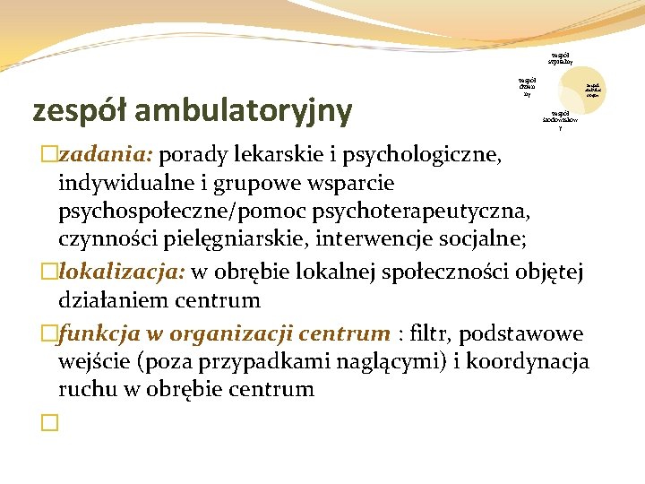 zespół szpitalny zespół ambulatoryjny zespół dzien ny zespół ambulat oryjny zespół środowiskow y �zadania: