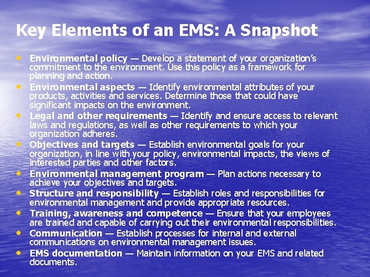 Key Elements of an EMS: A Snapshot • Environmental policy — Develop a statement