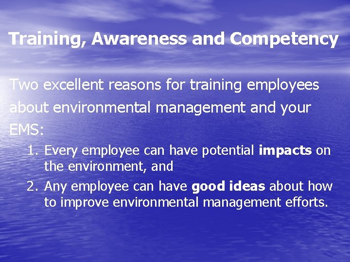 Training, Awareness and Competency Two excellent reasons for training employees about environmental management and