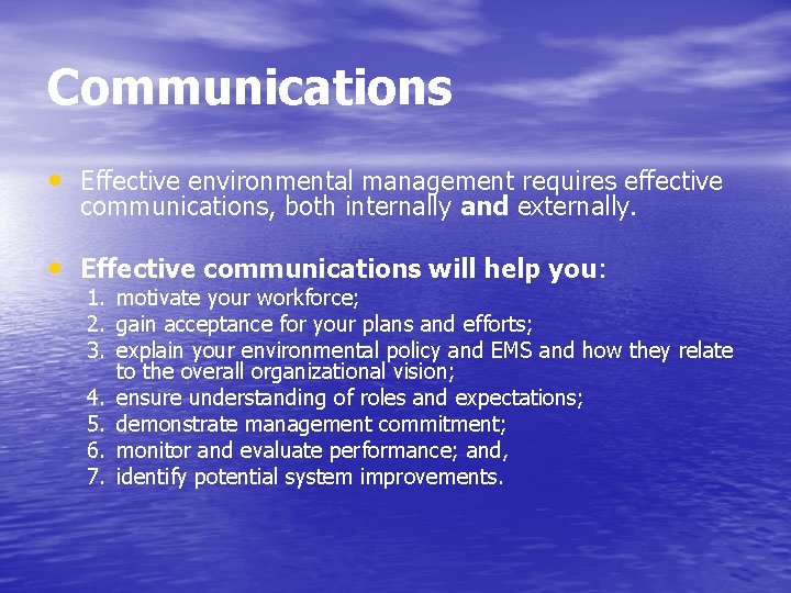 Communications • Effective environmental management requires effective communications, both internally and externally. • Effective