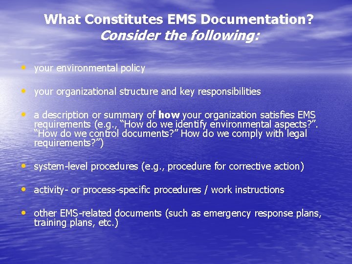 What Constitutes EMS Documentation? Consider the following: • your environmental policy • your organizational