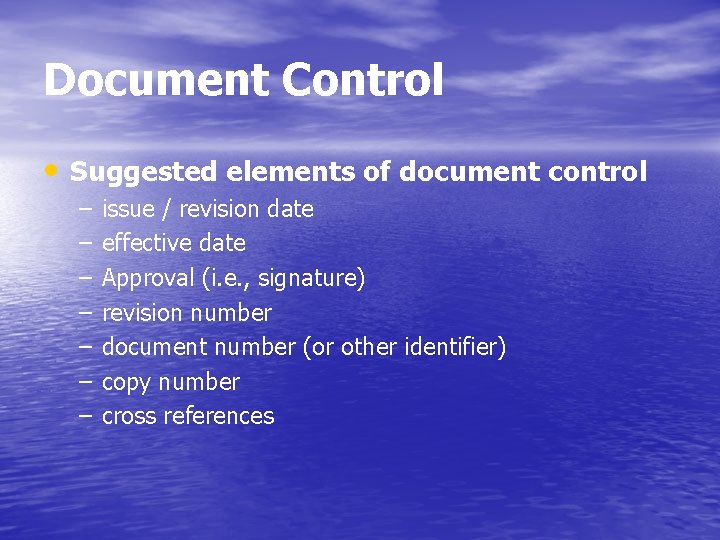 Document Control • Suggested elements of document control – – – – issue /