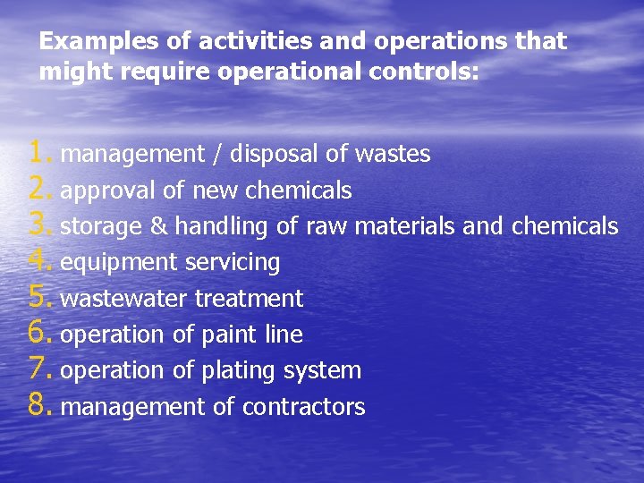 Examples of activities and operations that might require operational controls: 1. management / disposal