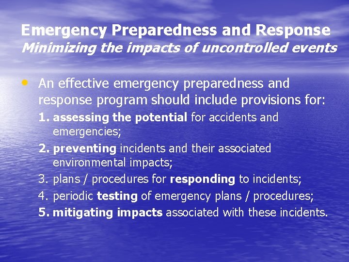 Emergency Preparedness and Response Minimizing the impacts of uncontrolled events • An effective emergency