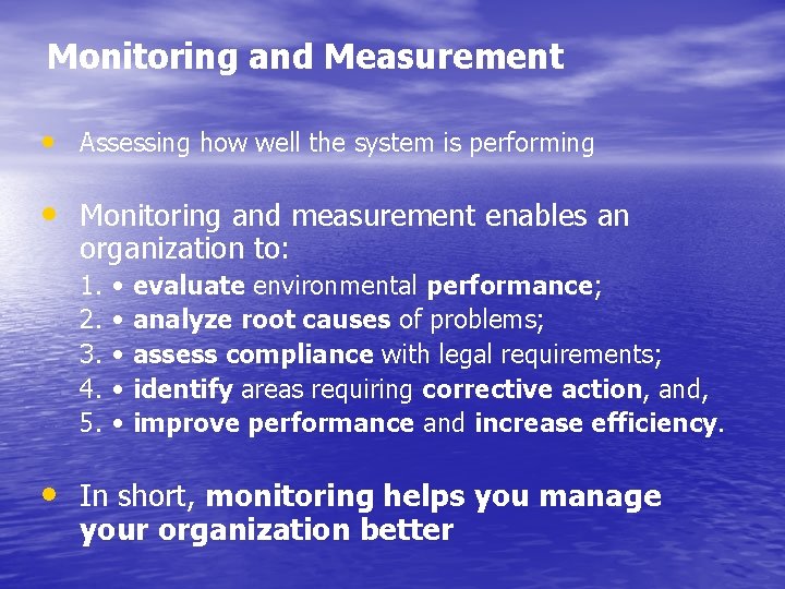 Monitoring and Measurement • Assessing how well the system is performing • Monitoring and